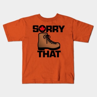 Sorry Boot That Kids T-Shirt